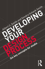 Developing Your Design Process : Six Key Concepts for Studio - Albert Smith