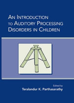 An Introduction to Auditory Processing Disorders in Children - Teralandur K. Parthasarathy
