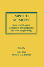 Implicit Memory : New Directions in Cognition, Development, and Neuropsychology - Peter Graf