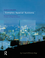 Complex Spatial Systems : The Modelling Foundations of Urban and Regional Analysis - Alan Geoffrey Wilson