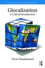 Glocalization : A Critical Introduction - Victor Roudometof