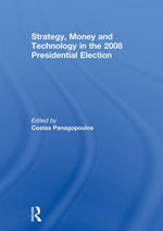 Strategy, Money and Technology in the 2008 Presidential Election - Costas Panagopoulos