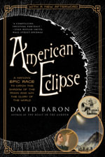 American Eclipse : A Nation's Epic Race to Catch the Shadow of the Moon and Win the Glory of the World - David Baron