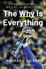 The Why Is Everything - A Story of Football, Rivalry, and Revolution - Michael Silver