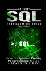 SQL Programming : Java Script and Coding Programming Guide: Learn In A Day! - Os Swift