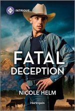 Fatal Deception : Harlequin Intrigue Series - Nicole Helm