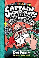 Captain Underpants and the Big, Bad Battle of the Bionic Booger Boy, Part 1: The Night of the Nasty Nostril Nuggets : Captain Underpants - Dav Pilkey