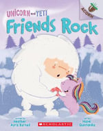 Friends Rock : An Acorn Book (Unicorn and Yeti #3) - Heather Ayris Burnell