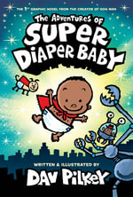 Captain Underpants: The Adventures of Super Diaper Baby : Color Edition - Dav Pilkey