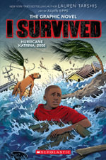 I Survived Hurricane Katrina, 2005 (The Graphic Novel) : A Graphic Novel (I Survived Graphic Novel #6) - Lauren Tarshis