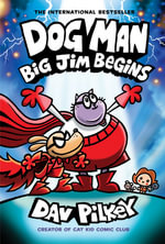 Big Jim Begins (Dog Man #13) : A Graphic Novel - Dav Pilkey