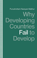 Why Developing Countries Fail to Develop : International Economic Framework and Economic Subordination - Purushottam Narayan Mathur