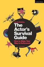 The Actor's Survival Guide : How to Make Your Way in Hollywood - Jon S.  Robbins