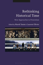 Rethinking Historical Time : New Approaches to Presentism - Professor Marek Tamm