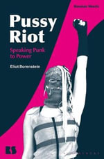 Pussy Riot : Speaking Punk to Power - Professor Eliot  Borenstein