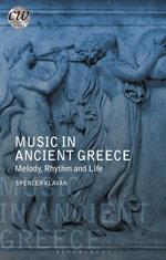 Music in Ancient Greece : Melody, Rhythm and Life - Spencer Klavan