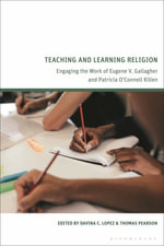 Teaching and Learning Religion : Engaging the Work of Eugene V. Gallagher and Patricia O'Connell Killen - Davina C.  Lopez