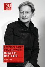 Reading Greek Tragedy with Judith Butler : Classical Receptions in Twentieth-Century Writing - Professor Mario  Telo