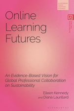 Online Learning Futures : An Evidence Based Vision for Global Professional Collaboration on Sustainability - Eileen  Kennedy