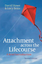 Attachment across the Lifecourse : 2nd Edition - A Brief Introduction - David  Howe