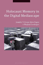 Holocaust Memory in the Digital Mediascape - Dr Jennifer V.  Evans