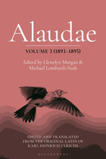 Alaudae Volume 3 (1893-1895) : The Original Latin Text of Karl Heinrich Ulrichs, with English Translation and Explanatory Notes - Llewelyn Morgan