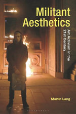Militant Aesthetics : Art Activism in the 21st Century - Dr Martin  Lang