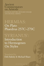 Hermias: On Plato Phaedrus 257C-279C, with 'Syrianus' : Introduction to Hermogenes on Styles - Michael Share