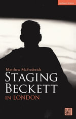 Staging Beckett in London - Matthew  McFrederick