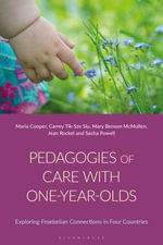 Pedagogies of Care with One-Year-Olds : Exploring Froebelian Connections in Four Countries - Maria Cooper