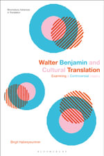 Walter Benjamin and Cultural Translation : Examining a Controversial Legacy - Birgit  Haberpeuntner