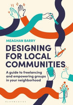 Designing for Local Communities : A guide to freelancing and empowering groups in your neighborhood