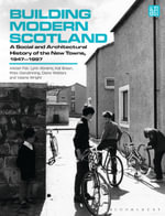 Building Modern Scotland : A Social and Architectural History of the New Towns, 1947-1997 - Alistair  Fair