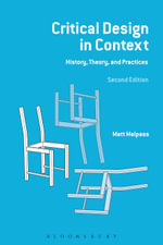 Critical Design in Context : History, Theory and Practices - Matt Malpass