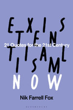 Existentialism Now : 21 Quotes for the 21st Century - Nik Farrell Fox