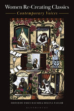 Women Re-Creating Classics : Contemporary Voices - Dr Emily  Hauser