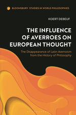 The Influence of Averroes on European Thought : The Disappearance of Latin Averroism from the History of Philosophy - Koert  Debeuf