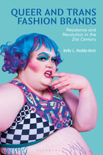Queer and Trans Fashion Brands : Resistance and Revolution in the 21st Century - Kelly L. Reddy-Best