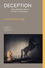 Deception : Mind, Metaphor, Memes, and Mimicry Machines - Rukmini Bhaya Nair