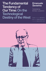 The Fundamental Tendency of Our Time : On the Technological Destiny of the West - Emanuele Severino