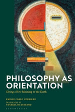 Philosophy as Orientation : Giving a New Meaning to the Earth - Emilio Carlo  Corriero