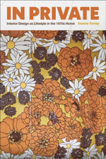 In Private : Interior Design as Lifestyle in the 1970s Home - Joanne Turney