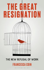 The Great Resignation : The New Refusal of Work - Francesca  Coin