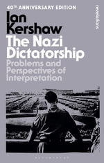 The Nazi Dictatorship : Problems and Perspectives of Interpretation - 40th Anniversary Edition - Ian Kershaw