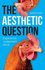 The Aesthetic Question : Experience, Judgement, Value - Professor Jane  Forsey
