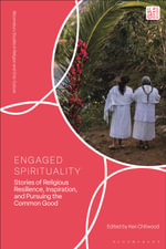 Engaged Spirituality : Stories of Religious Resilience, Inspiration, and Pursuing the Common Good - Ken Chitwood