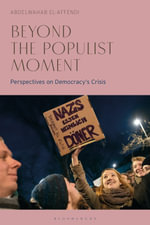 Beyond the Populist Moment : Perspectives on Democracy's Crisis - Abdelwahab El-Affendi