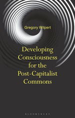 Developing Consciousness for the Post-Capitalist Commons - Dr Gregory Wilpert