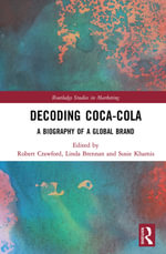 Decoding Coca-Cola : A Biography of a Global Brand - Robert Crawford