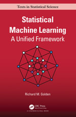 Statistical Machine Learning : A Unified Framework - Richard Golden